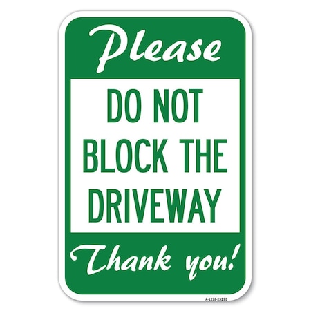 Signmission Please Do Not Block the Driveway Thank You! Heavy-Gauge Aluminum Sign, 12" x 18", A-1218-23295 A-1218-23295